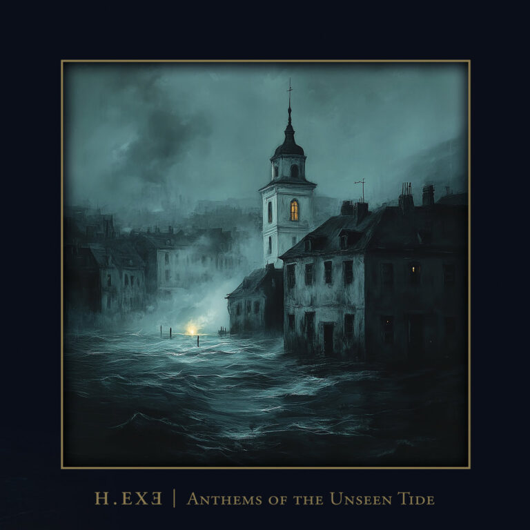 H.EXE – Anthems Of The Unseen Tide