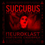 Neuroklast – Succubus (feat. Cassiopeja) (Gladiatorz Club Edit)