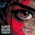 Super Dragon Punch!! – Apart (Binary Division Remix)