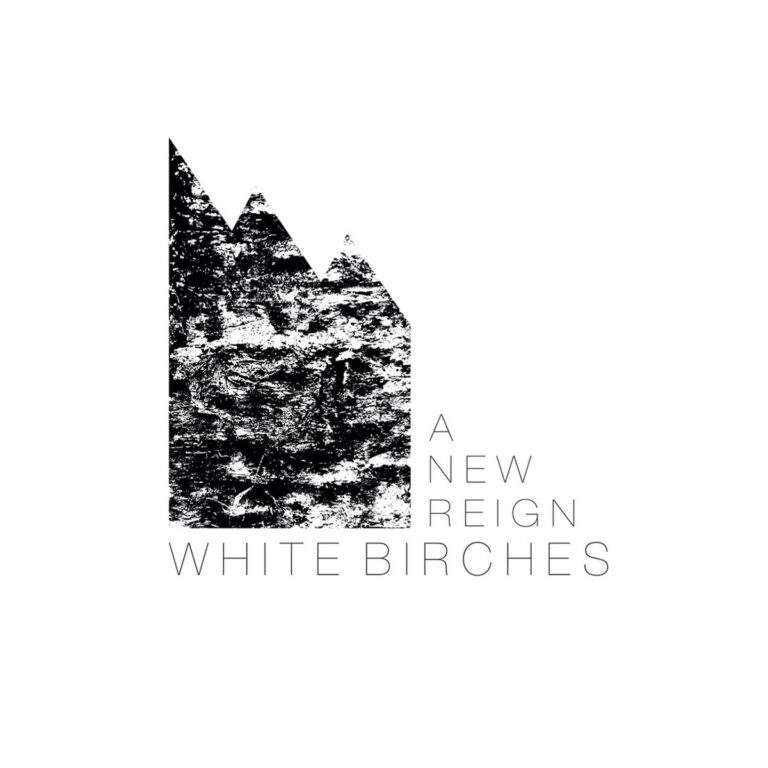 White Birches – A New Reign