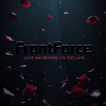 FrontForce – Love Me Before It’s Too Late