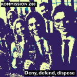 Kommission Z80 – Deny, defend, dispose