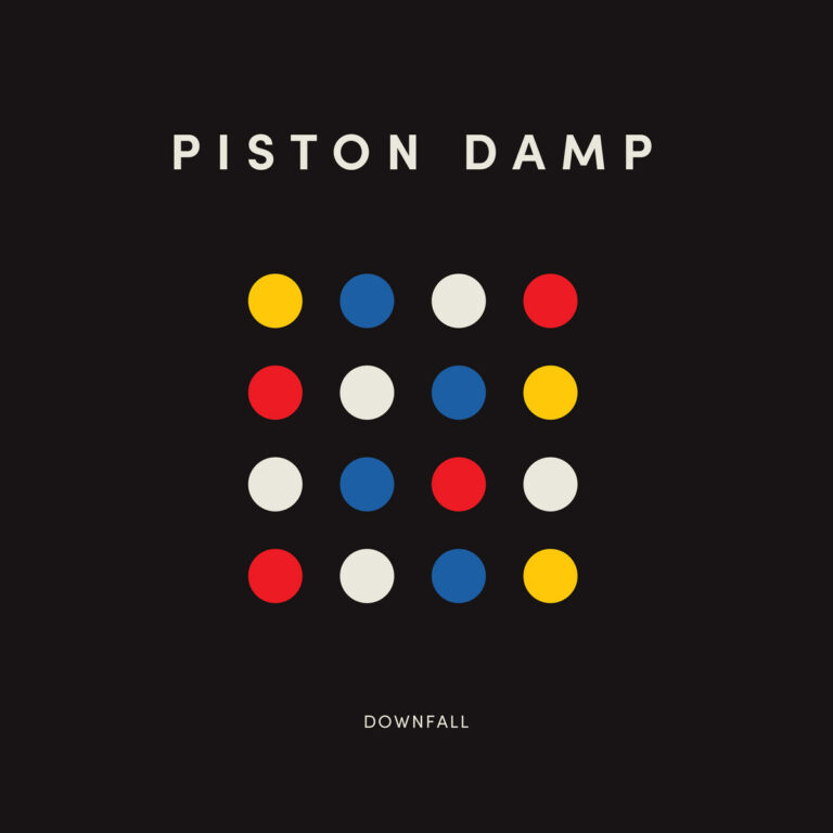 Piston Damp – Downfall