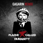 Plague Called Humanity – Gagarin RemiX