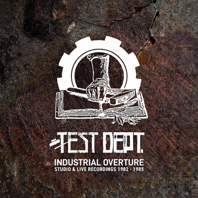 Test Dept. „Industrial Overture. Studio & Live Recordings 1982-1985′ box set,. Out Now!