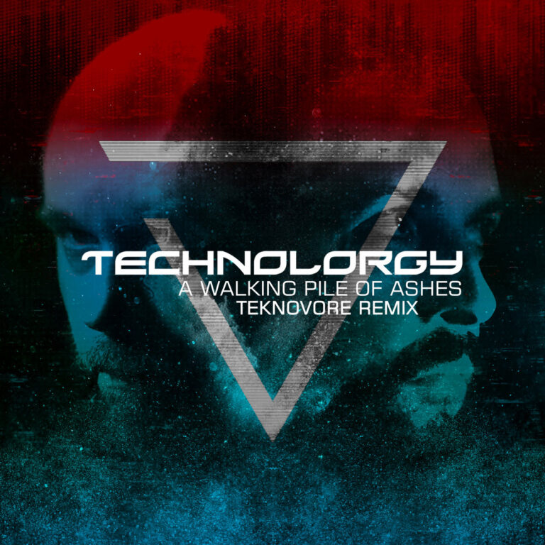 Technolorgy – A Walking Pile Of Ashes (Teknovore Remix)