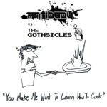 Antibody vs. The Gothsicles – You Make Me Want To Learn How To Cook