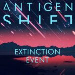 Antigen Shift – Extinction Event