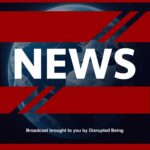 Disrupted Being – News