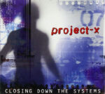 Project-X – Closing Down The Systems