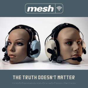 Mesh - The Truth Doesn't Matter