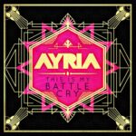 Ayria – This Is My Battle Cry