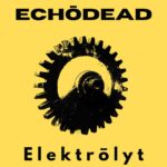 Echōdead – Elektrōlyt