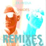 Ex-Hyena – Eight Days Of Shades Remixes EP