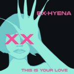 Ex-Hyena – This Is Your Love