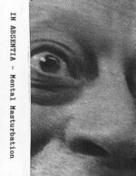 In Absentia – Mental Masturbation