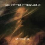 Schattenfrequenz – Angesicht