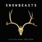 Snowbeasts – Selected Works 2014-2016