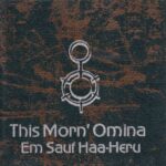 This Morn‘ Omina – Em Sauf Haa-Heru