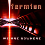 Fermion – We Are Nowhere