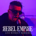 Rebel Empire – Live Without Borders