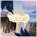 Ships In The Night – Winter To Come (Solstice Mix)