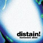 Distain! – Homesick Alien
