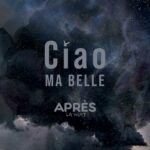 Après la nuit – Ciao Ma Belle