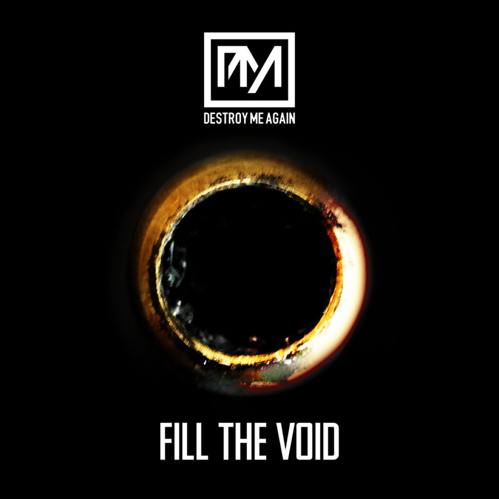 Destroy Me Again haben das Album „Fill The Void“ fertiggestellt