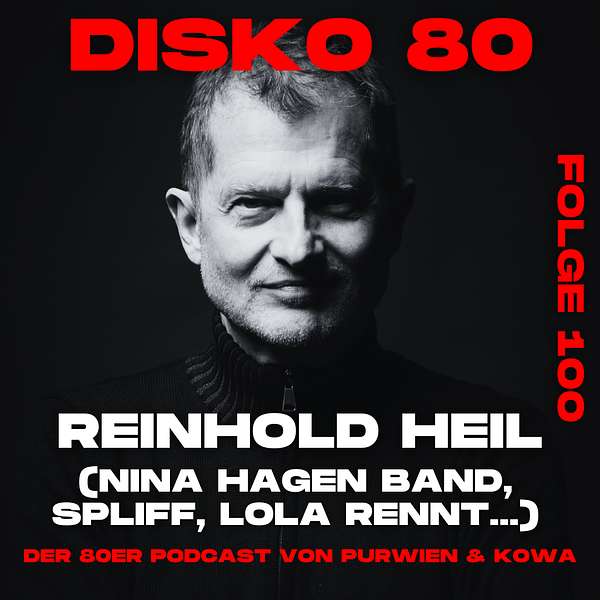 Disko 80 – Folge 100 – Reinhold Heil (Nina Hagen Band, Spliff, Lola rennt)
