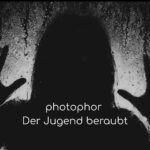 photophor – Der Jugend beraubt