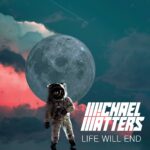 Michael Matters – Life Will End
