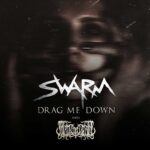 SWARM – Drag Me Down