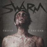SWARM – This Is The End.