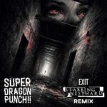 Super Dragon Punch!! – Exit (Stabbing Westward Remix)