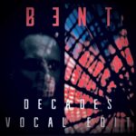 bent – Decades (Vocal Edit)