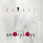 Amorphous – Devour