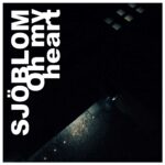 Sjöblom – Oh My Heart
