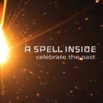 A Spell Inside – Celebrate The Past A Spell Inside - Celebrate The Past