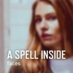 A Spell Inside – Faces A Spell Inside - Faces