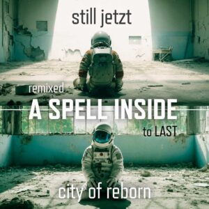 A Spell Inside - Remixed to last
