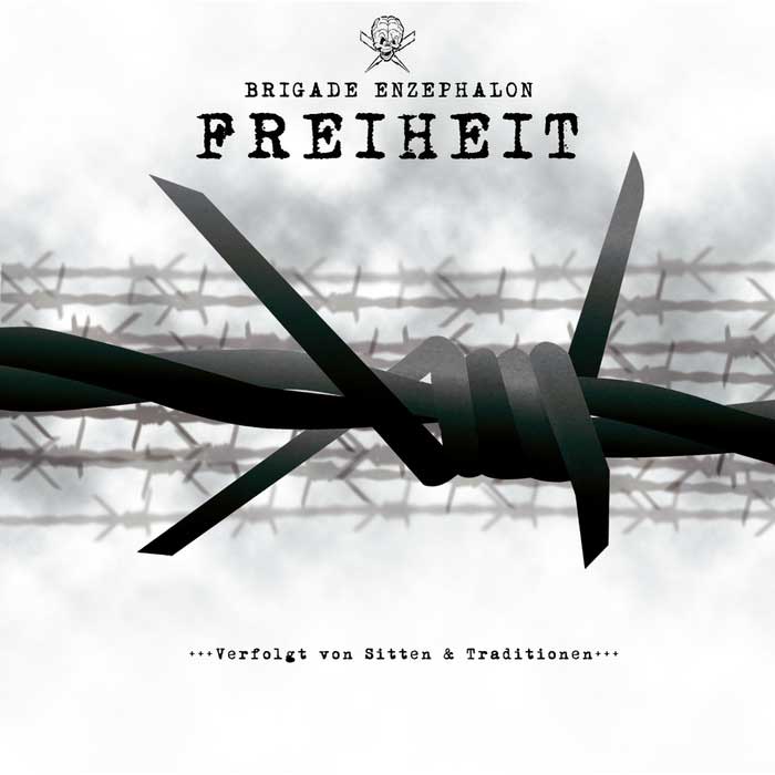 Brigade Enzephalon`s “Freiheit – Verfolgt von Sitten und Traditionen”