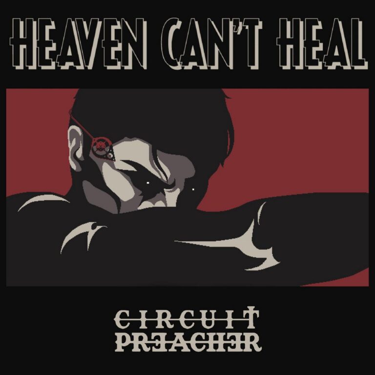 Circuit Preacher - Heaven Can't Heal