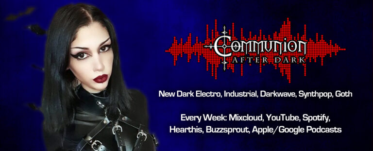 Communion After Dark – New Dark Electro, Industrial, Darkwave, Synthpop, Goth – May 8th, 2023