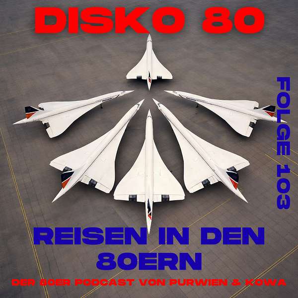 Disko 80 – Folge 103 – Reisen in den 80ern