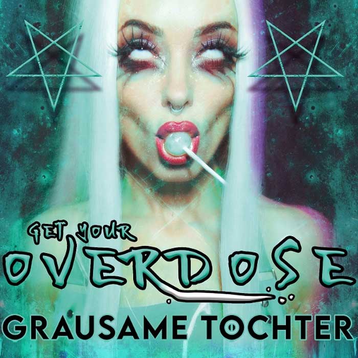 Grausame Töchter kündigen neues Album “Get Your Overdose” an.
