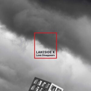Lakeside X - Love Disappears