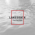 Lakeside X – Time Has Come Lakeside X - Time Has Come