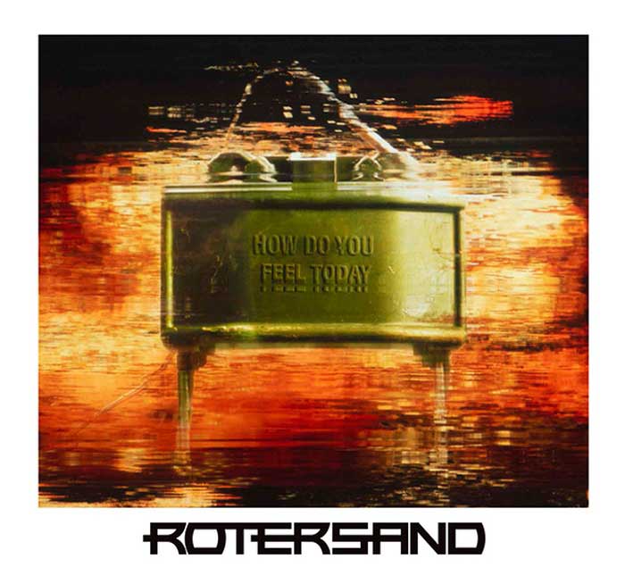 Rotersand – How Do You Feel Today