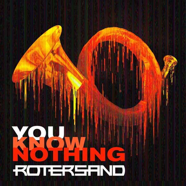Rotersand – You Know Nothing